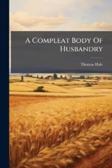 A Compleat Body Of Husbandry