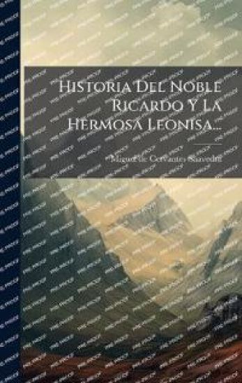 Historia Del Noble Ricardo Y La Hermosa Leonisa...