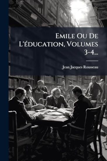 Emile Ou De L'Ã(c)ducation, Volumes 3-4...