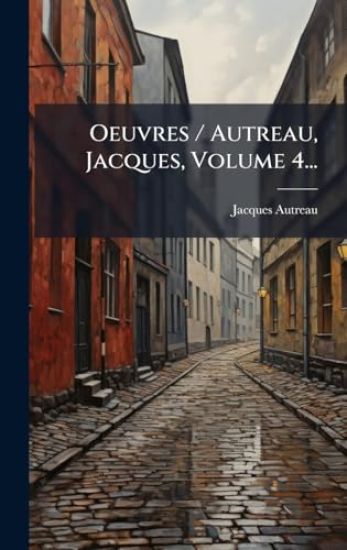 Oeuvres / Autreau, Jacques, Volume 4...