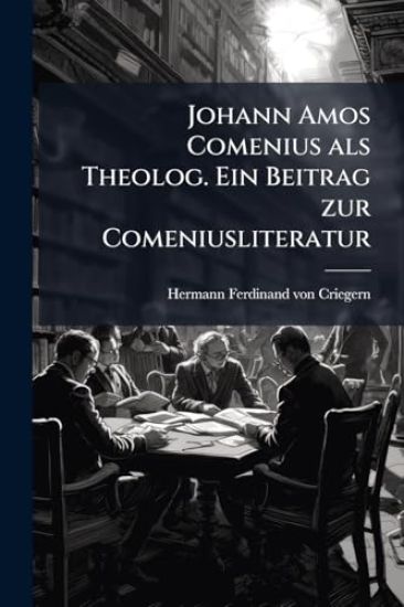 Johann Amos Comenius als Theolog. Ein Beitrag zur Comeniusliteratur