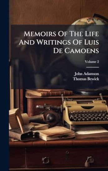 Memoirs Of The Life And Writings Of Luis De Camoens