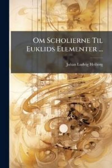 Om Scholierne Til Euklids Elementer ...