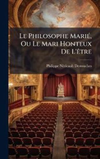 Le Philosophe MariÃ(c), Ou Le Mari Honteux De L'Ãatre