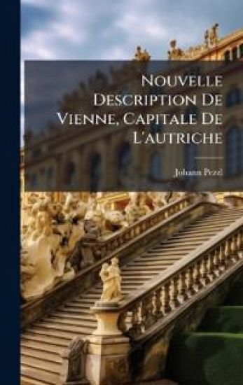 Nouvelle Description De Vienne, Capitale De L'autriche