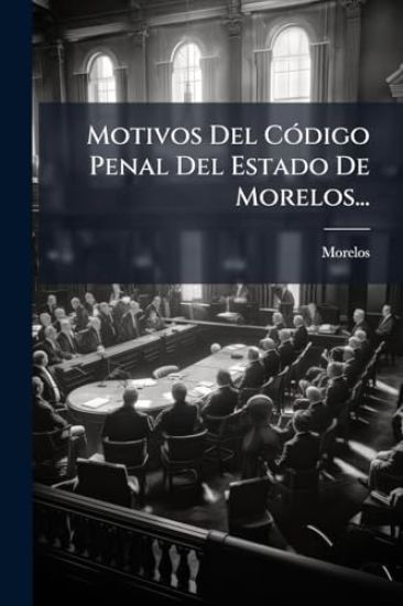 Motivos Del CÃ3digo Penal Del Estado De Morelos...