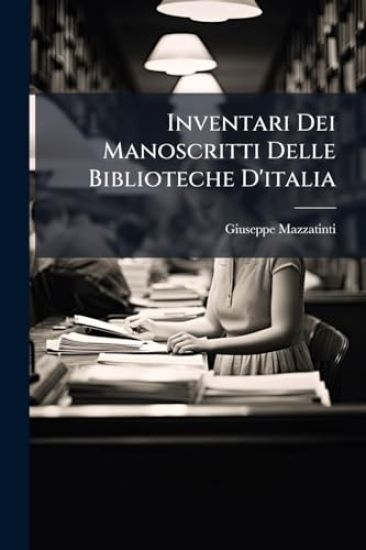 Inventari Dei Manoscritti Delle Biblioteche D'italia