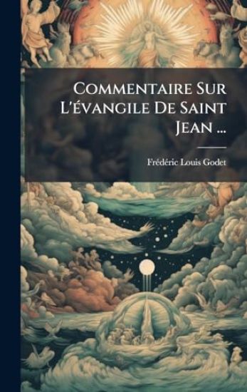 Commentaire Sur L'Ã(c)vangile De Saint Jean ...