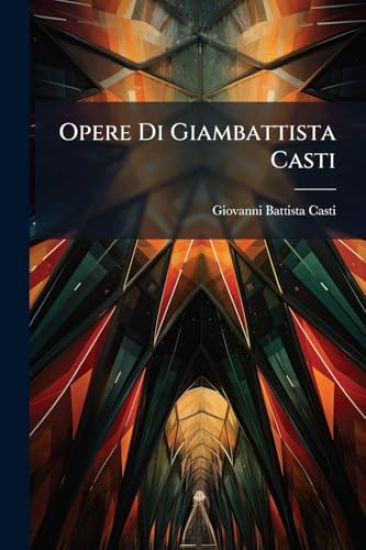 Opere Di Giambattista Casti