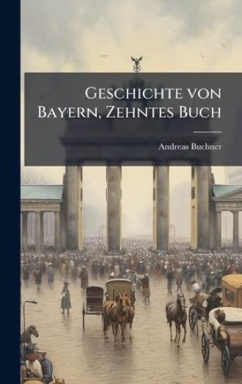 Geschichte von Bayern, Zehntes Buch
