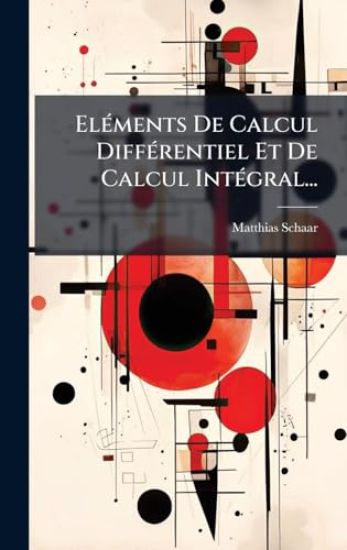 ElÃ(c)ments De Calcul DiffÃ(c)rentiel Et De Calcul IntÃ(c)gral...