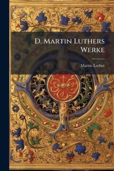 D. Martin Luthers Werke