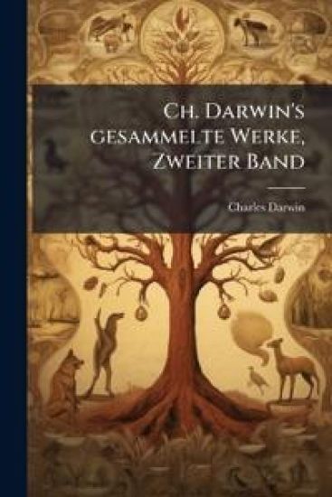 Ch. Darwin's gesammelte Werke, Zweiter Band