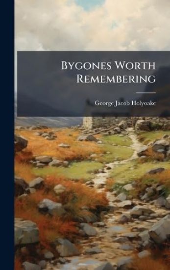 Bygones Worth Remembering