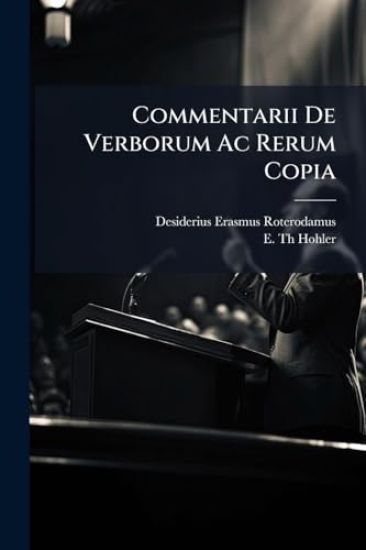 Commentarii De Verborum Ac Rerum Copia