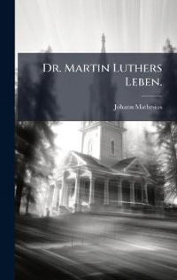 Dr. Martin Luthers Leben.