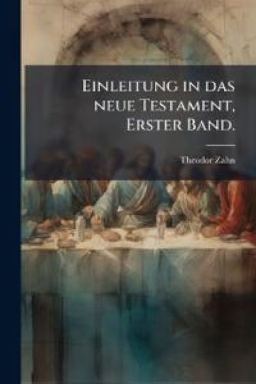 Einleitung in das neue Testament, Erster Band.