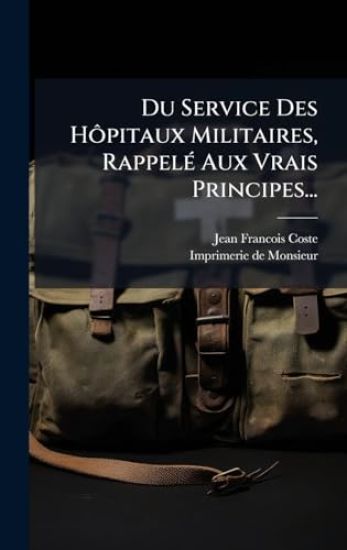 Du Service Des HÃ´pitaux Militaires, RappelÃ(c) Aux Vrais Principes...