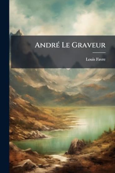 AndrÃ(c) Le Graveur
