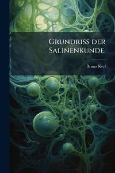 Grundriss der Salinenkunde.