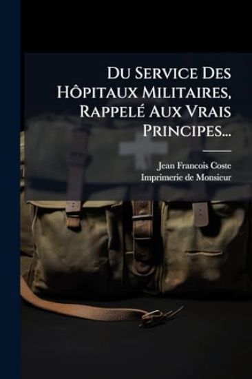 Du Service Des HÃ´pitaux Militaires, RappelÃ(c) Aux Vrais Principes...