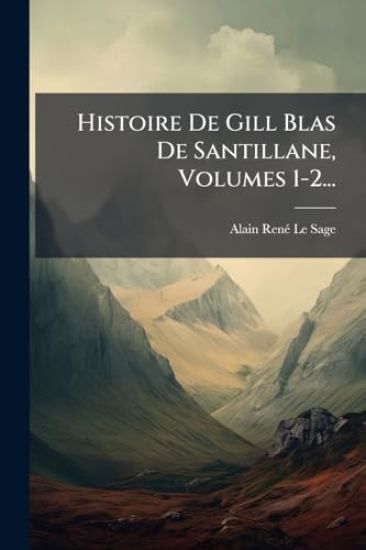 Histoire De Gill Blas De Santillane, Volumes 1-2...