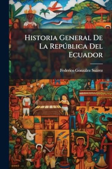 Historia General De La RepÃ°blica Del Ecuador
