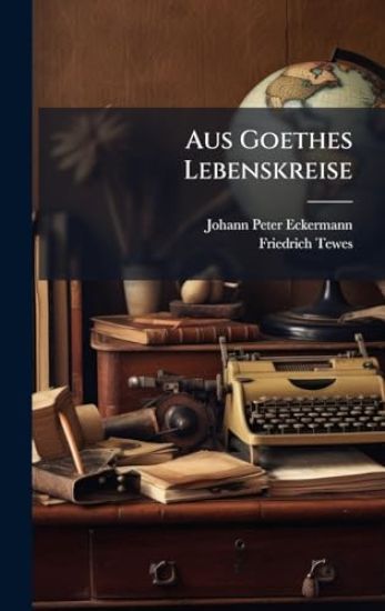Aus Goethes Lebenskreise