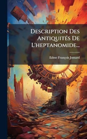 Description Des AntiquitÃ(c)s De L'heptanomide...