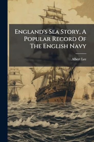 England's Sea Story, A Popular Record Of The English Navy