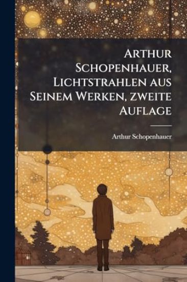 Arthur Schopenhauer, Lichtstrahlen aus Seinem Werken, zweite Auflage