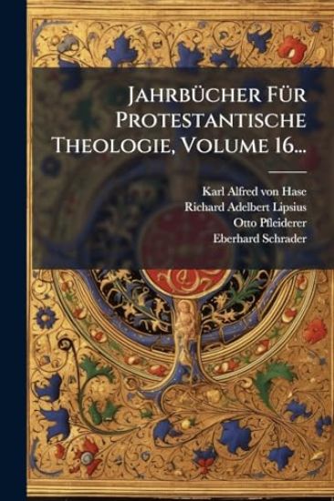 JahrbÃ1/4cher FÃ1/4r Protestantische Theologie, Volume 16...