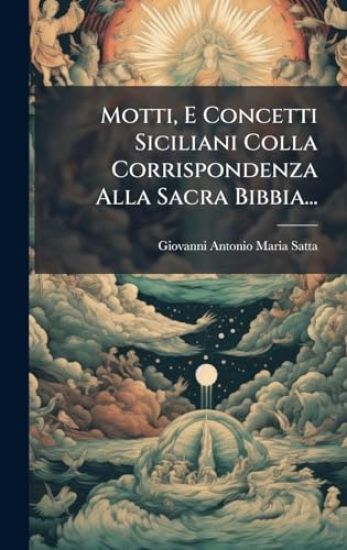 Motti, E Concetti Siciliani Colla Corrispondenza Alla Sacra Bibbia...