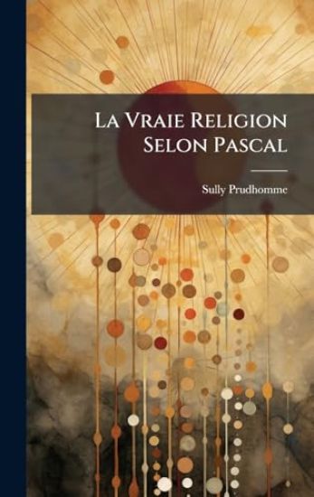 La Vraie Religion Selon Pascal