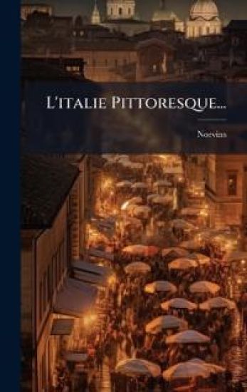 L'italie Pittoresque...