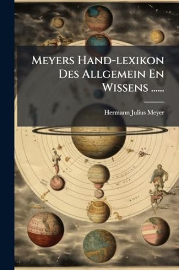 Meyers Hand-lexikon Des Allgemein En Wissens ......