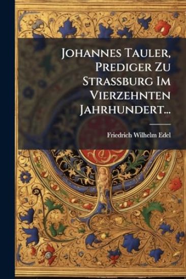 Johannes Tauler, Prediger Zu StraÃ?burg Im Vierzehnten Jahrhundert...