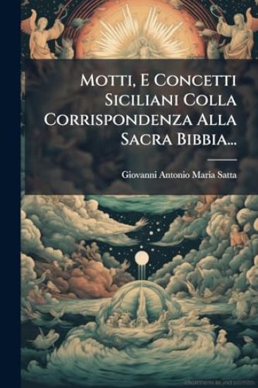 Motti, E Concetti Siciliani Colla Corrispondenza Alla Sacra Bibbia...
