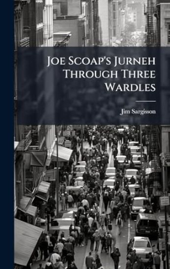 Joe Scoap's Jurneh Through Three Wardles