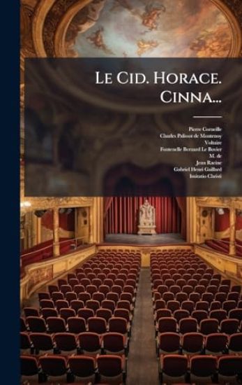 Le Cid. Horace. Cinna...