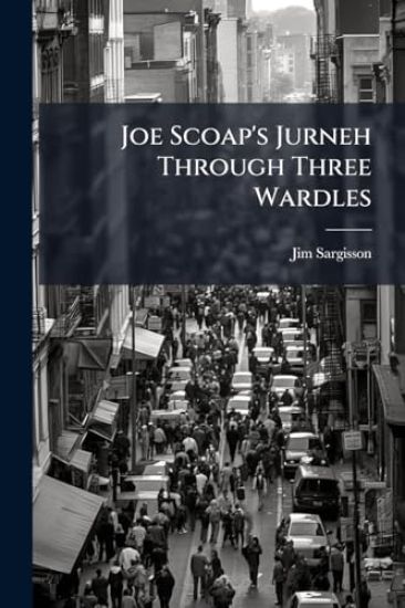 Joe Scoap's Jurneh Through Three Wardles