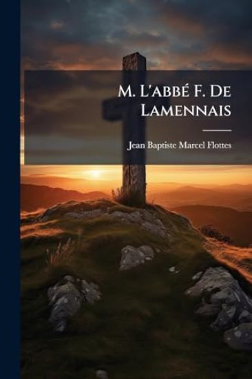 M. L'abbÃ(c) F. De Lamennais