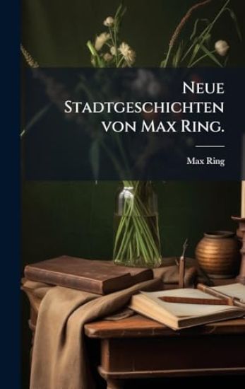 Neue Stadtgeschichten von Max Ring.