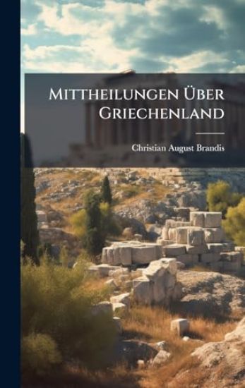 Mittheilungen Ã?ber Griechenland