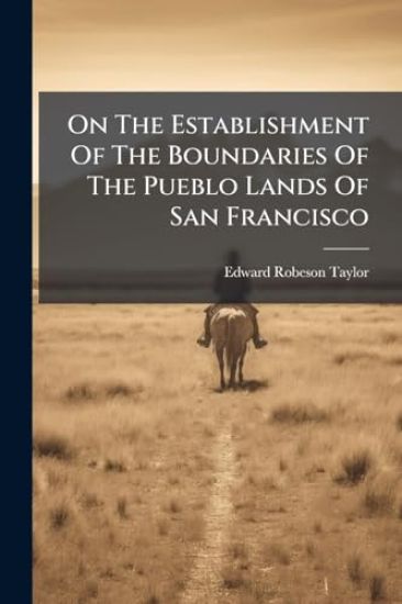 On The Establishment Of The Boundaries Of The Pueblo Lands Of San Francisco