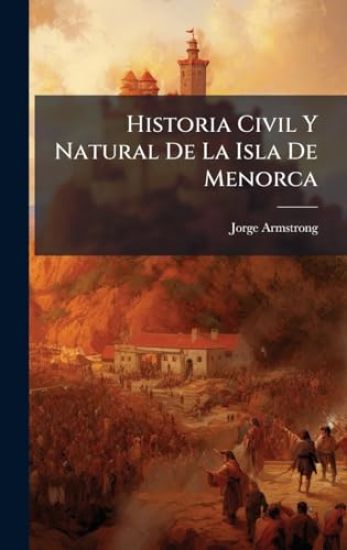 Historia Civil Y Natural De La Isla De Menorca