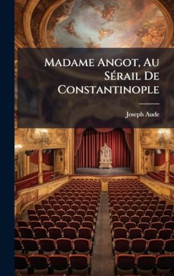 Madame Angot, Au SÃ(c)rail De Constantinople
