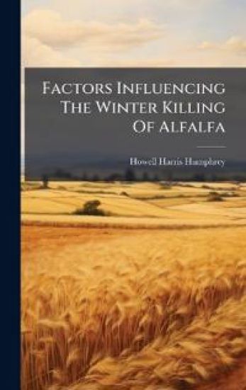 Factors Influencing The Winter Killing Of Alfalfa