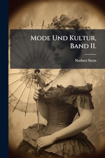 Mode Und Kultur, Band II.
