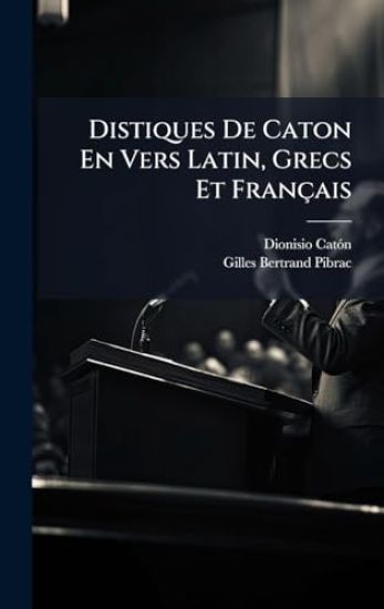 Distiques De Caton En Vers Latin, Grecs Et Français